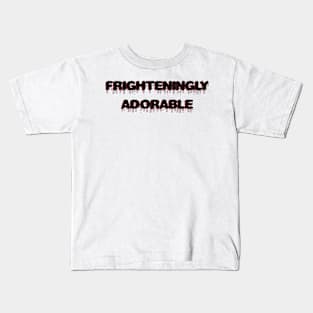 Frighteningly adorable Kids T-Shirt